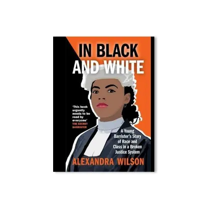 Picture of In Black and White: A Young Barrister's Story of Race and Class in a Broken Justice System