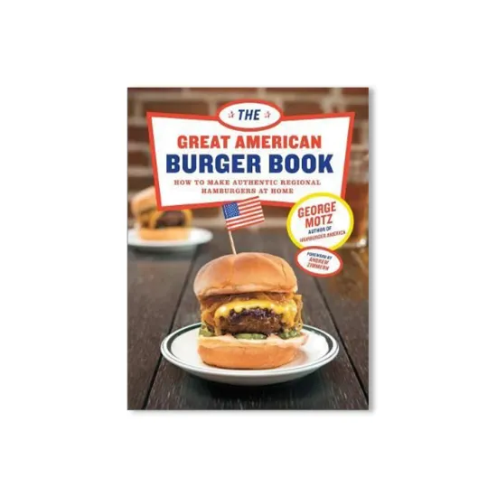 Picture of The Great American Burger Book: How to Make Authentic Regional Hamburgers At Home