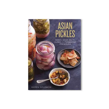 Picture of Asian Pickles: Sweet, Sour, Salty, Cured, and Fermented Preserves from Korea, Japan, China, India, and Beyond [A Cookbook]